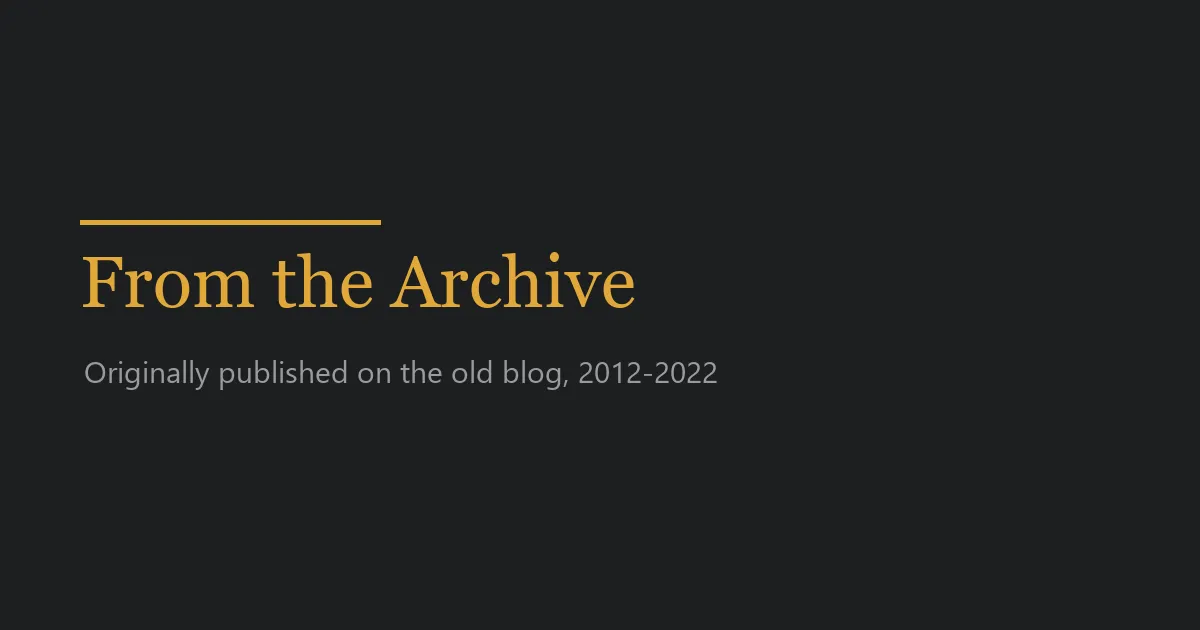 From the Archive - originally published on the old blog