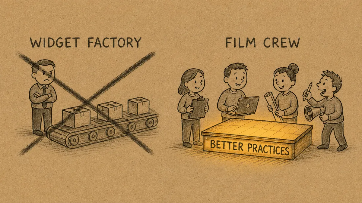 Two ways to run a team: under WIDGET FACTORY, a crossed-out conveyor belt of identical boxes with a glum manager; under FILM CREW, four characters with different tools gathered around a glowing table labelled BETTER PRACTICES.